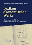 Lexikon &Ouml;konomischer Werke - 650 wegweisende Schriften von der Antike bis ins 20 - Jahrhundert - 
