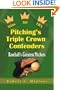 Pitching's Triple Crown Contenders: Baeball's Greatest Pitchers