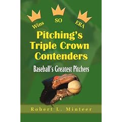 Pitching's Triple Crown Contenders: Baeball's Greatest Pitchers