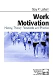 Work Motivation: History, Theory, Research, and Practice (Foundations for Organizational Science)