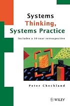 Systems Thinking, Systems Practice: Includes a 30-Year Retrospective Systems Thinking, Systems Practice: Includes a 30-Year Retrospective