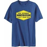 T-Shirt Mens Steel  LIVE WITHOUT Animation Design , I DON'T THINK SO !  Hobbies
