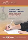 Introduction to Functional Equations: Theory and Problem-solving Strategies for Mathematical Competitions and Beyond (MSRI Mathematical Circles Library)