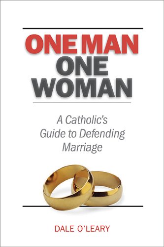 One Man, One Woman: A Catholics Guide to Defending Marriage