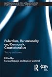 Federalism, plurinationality and democratic constitutionalism : theory and cases