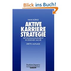 Aktive Karrierestrategie. Erfolgsmanagement in eigener Sache