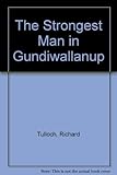 The strongest man in Gundiwallanup