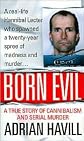 Born Evil: A True Story of Cannibalism and Serial Murder