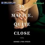 In Malice, Quite Close | Brandi Lynn Ryder