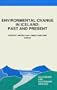 Environmental Change in Iceland: Past and Present (Glaciology and Quaternary Geology)