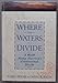 Where The Waters Divide: A Walk Along America's Continental Divide