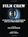 Film Crew: Fundamentals of Professional Film and Video Production