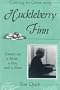 Coming to Grips with Huckleberry Finn: Essays on a Book, a Boy, and a Man