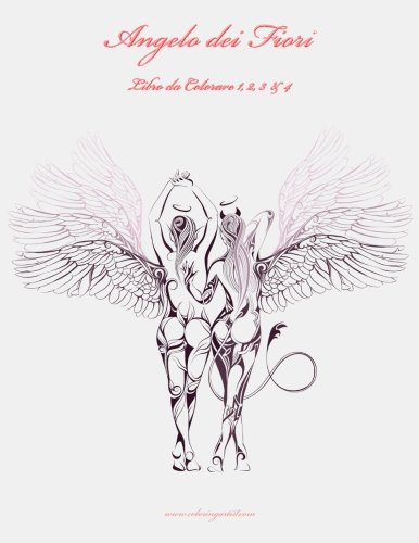 Angelo dei Fiori Libro da Colorare 1, 2, 3 & 4 (Italian Edition)