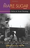 The Maple Sugar Book: Together With Remarks on Pioneering As a Way of Living in the Twentieth Century (Good Life Series)