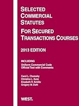 Selected Commercial Statutes For Secured Transactions Courses, 2013 (Selected Statutes)