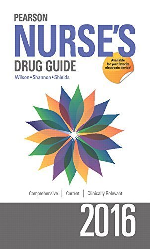 Pearson Nurse's Drug Guide 2016 by Wilson, Billie A, Shannon, Margaret, Shields, Kelly (2015) [Paperback]