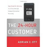The 24-Hour Customer: New Rules for Winning in a Time-Starved, Always-Connected Economy