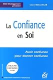 La Confiance en Soi : Avoir confiance pour donner confiance