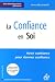 La Confiance en Soi : Avoir confiance pour donner confiance