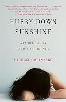 Hurry Down Sunshine: A Father's Story of Love and Madness (Vintage)