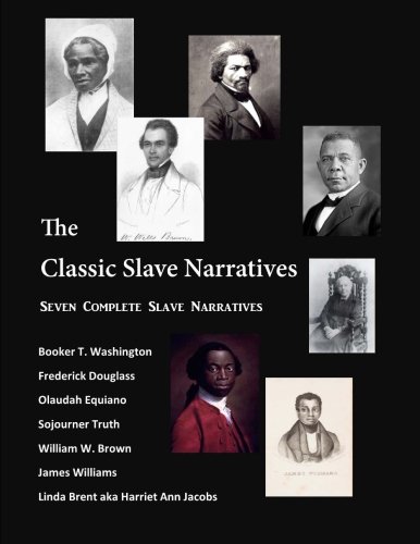 The Classic Slave Narratives: Seven Complete Slave Narratives (African American History)
