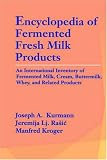 Books : Encyclopedia of Fermented Fresh Milk Products: An International Inventory of Fermented Milk, Cream, Buttermilk, Whey, and Related Products