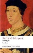 The Oxford Shakespeare: Henry VI, Part One (Oxford World's Classics)