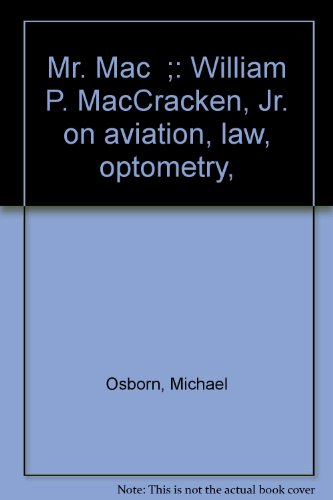 mr mac william p maccracken jr a biography on aviation law optometry