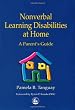 Nonverbal Learning Disabilities at Home: A Parent's Guide