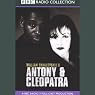 BBC Radio Shakespeare: Antony & Cleopatra (Dramatized)