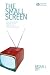 Book The Small Screen: How Television Equips Us to Live in the Information Age