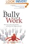 The Bully at Work: What You Can Do to Stop the Hurt and Reclaim Your Dignity on the Job