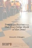 Poems and Stories from The Blue Collar Book of the Dead