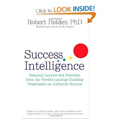 Success Intelligence: Essential Lessons and Practices from the World's leading Coaching Programme on Authentic Success