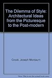 The dilemma of style : architectural ideas from the picturesque to the post-modern