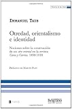 Otredad, Orientalismo E Identidad: Nociones Sobre La Construcción De Un Otro Oriental En La Revista Caras Y Caretas. 1898-1918 (Spanish Edition)