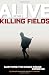 Alive in the Killing Fields: Surviving the Khmer Rouge Genocide