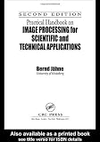 Practical Handbook on Image Processing for Scientific and Technical Applications, Second Edition