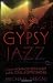 Gypsy Jazz: In Search of Django Reinhardt and the Soul of Gypsy Swing