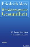 Wachstumsmotor Gesundheit - Die Zukunft unseres Gesundheitswesens