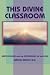 THIS DIVINE CLASSROOM: EARTH SCHOOL and the PSYCHOLOGY of the SOUL