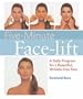 Five-Minute Face-lift: A Daily Program for a Beautiful, Wrinkle-Free Face