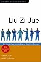 Liu Zi Jue: Six Sounds Approach to Qigong Breathing Exercises (Chinese Health Qigong Associat)