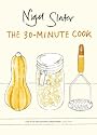 The 30-minute Cook: The Best of the World's Quick Cooking