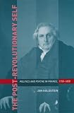 The Post-Revolutionary Self: Politics and Psyche in France, 1750-1850