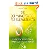 Der Schwingpendel als Energiesensor - Energieschwingungen erkennen und auswerten: Ernergieschwingungen erkennen und auswerten