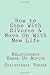 How to Cope With Divorce & Move On With New Life: Relationship Break Up Advice