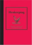 Hen Keeping: Inspiration and Practical Advice for Would-be Smallholders (Country Living)
