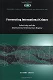 Prosecuting International Crimes: Selectivity and the International Criminal Law Regime (Cambridge Studies in International and Comparative Law)